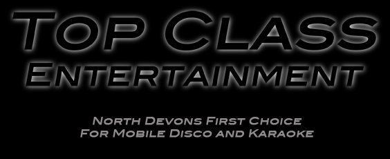 Top Class Entertainment North Devons First Choice For Mobile Disco And Karaoke